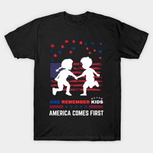 And Remember Kids America Comes First T-Shirt